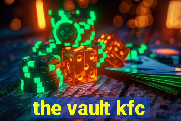 the vault kfc